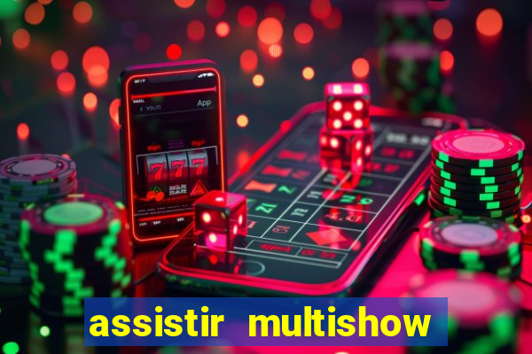 assistir multishow ao vivo gratis